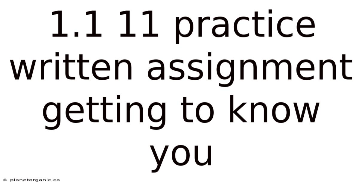 1.1 11 Practice Written Assignment Getting To Know You