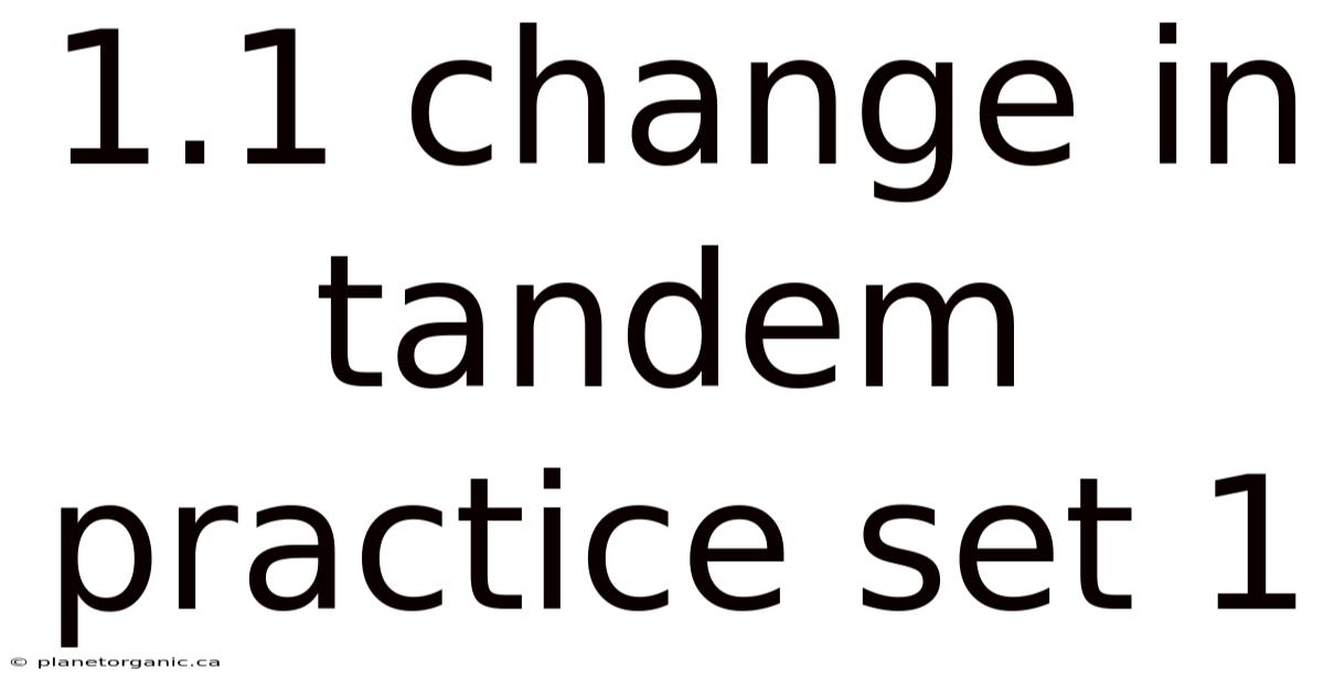 1.1 Change In Tandem Practice Set 1