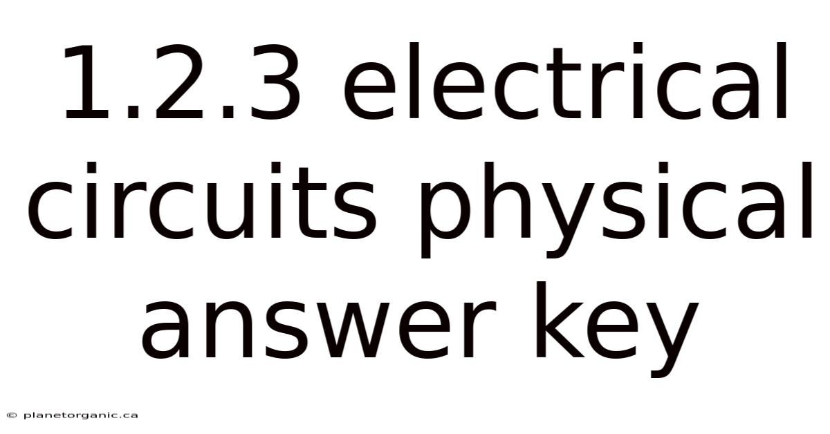 1.2.3 Electrical Circuits Physical Answer Key
