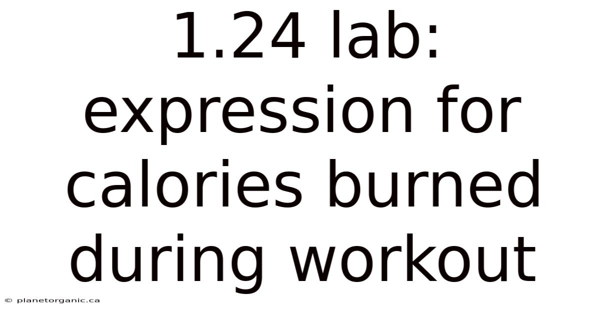 1.24 Lab: Expression For Calories Burned During Workout