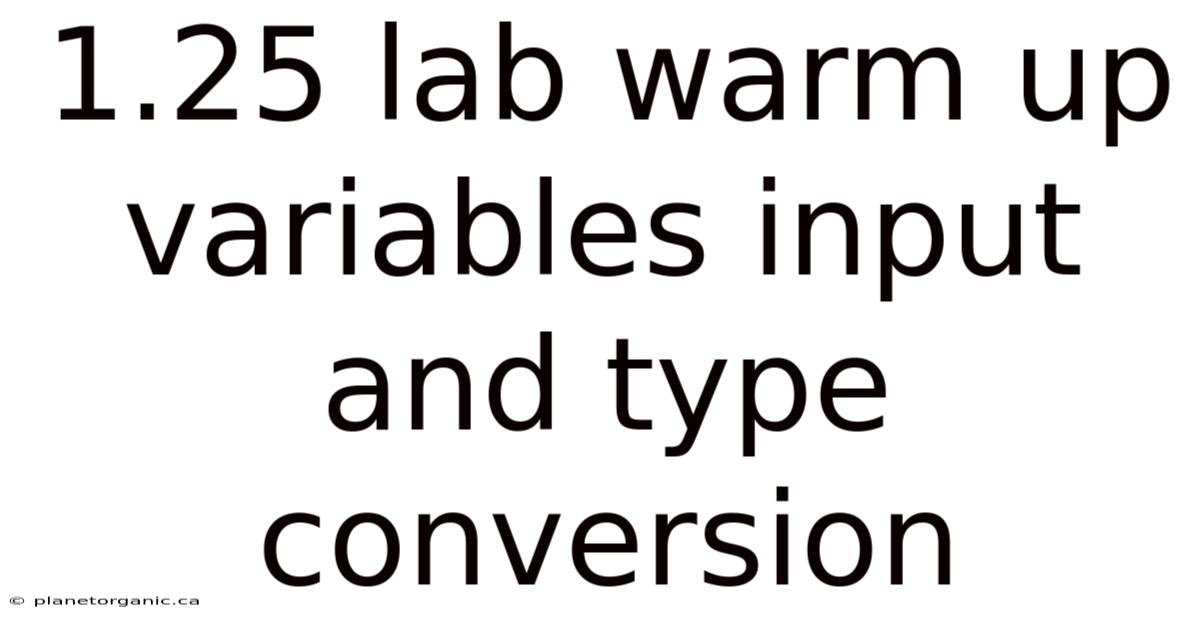 1.25 Lab Warm Up Variables Input And Type Conversion