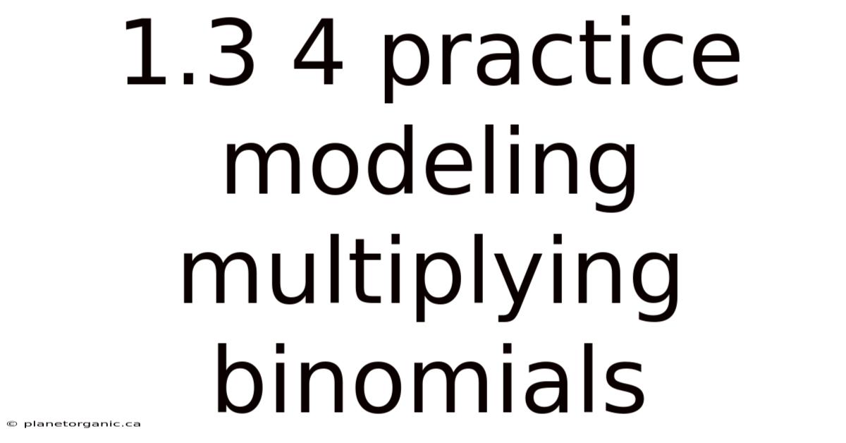 1.3 4 Practice Modeling Multiplying Binomials