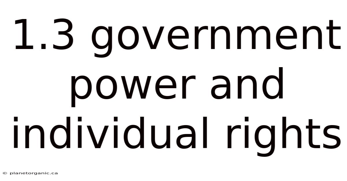 1.3 Government Power And Individual Rights