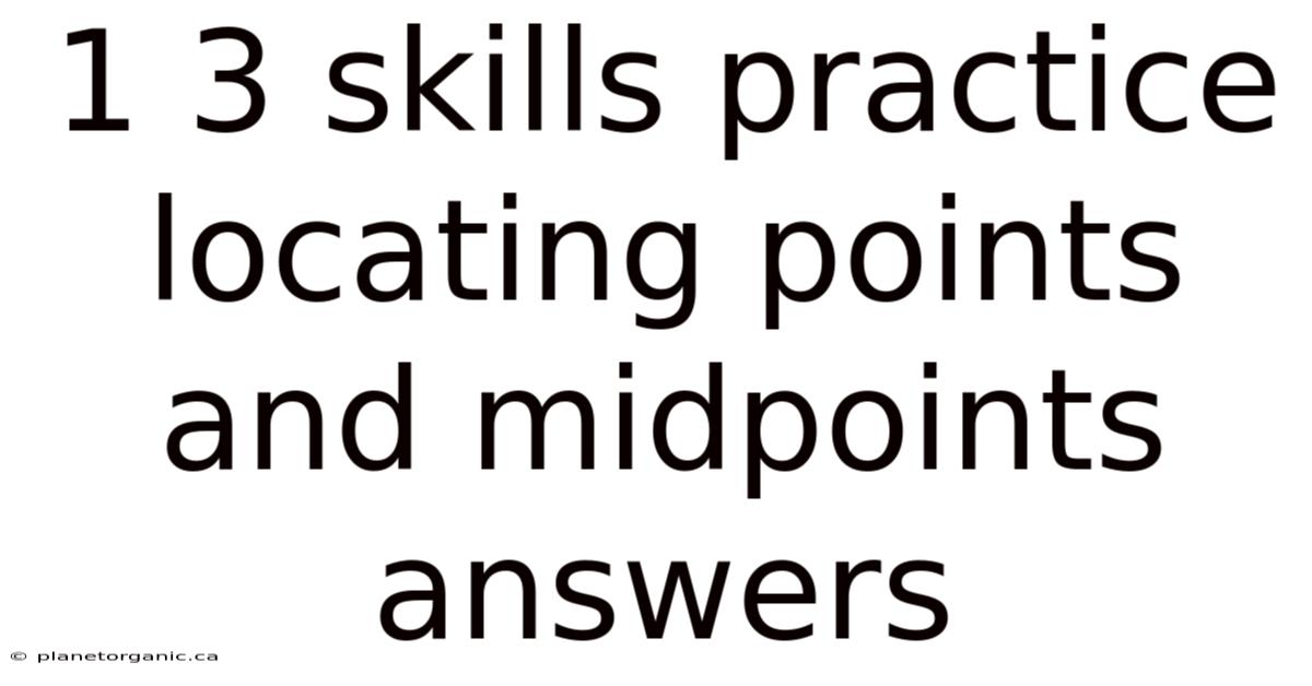 1 3 Skills Practice Locating Points And Midpoints Answers