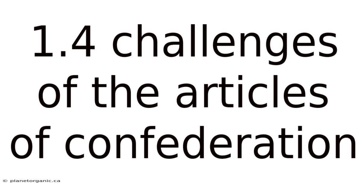 1.4 Challenges Of The Articles Of Confederation