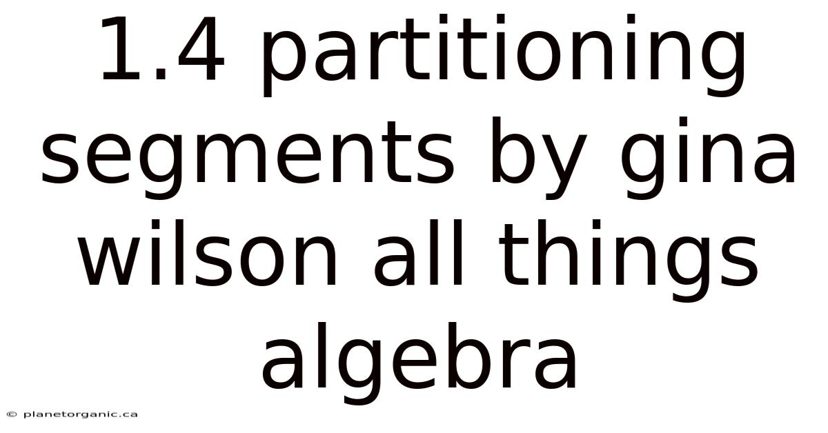 1.4 Partitioning Segments By Gina Wilson All Things Algebra