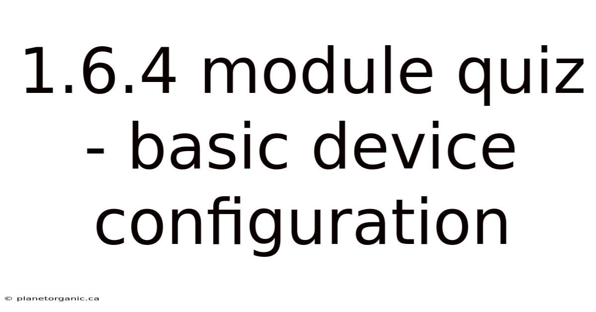1.6.4 Module Quiz - Basic Device Configuration