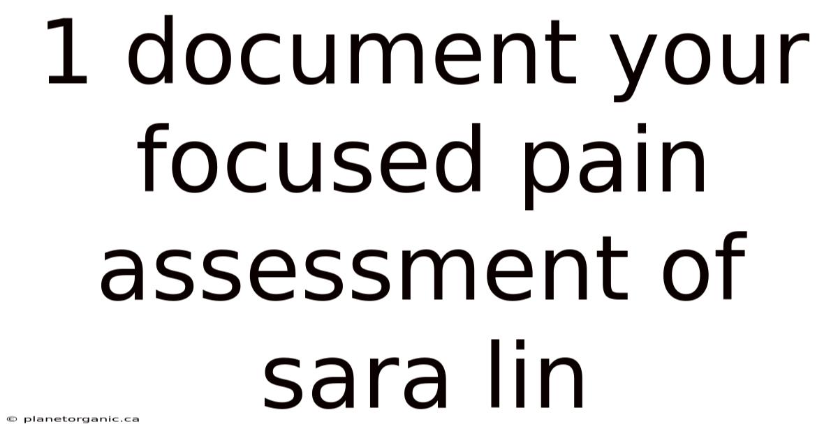 1 Document Your Focused Pain Assessment Of Sara Lin