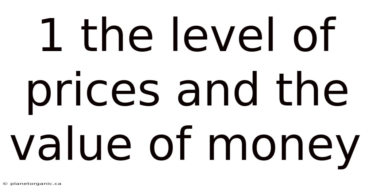 1 The Level Of Prices And The Value Of Money