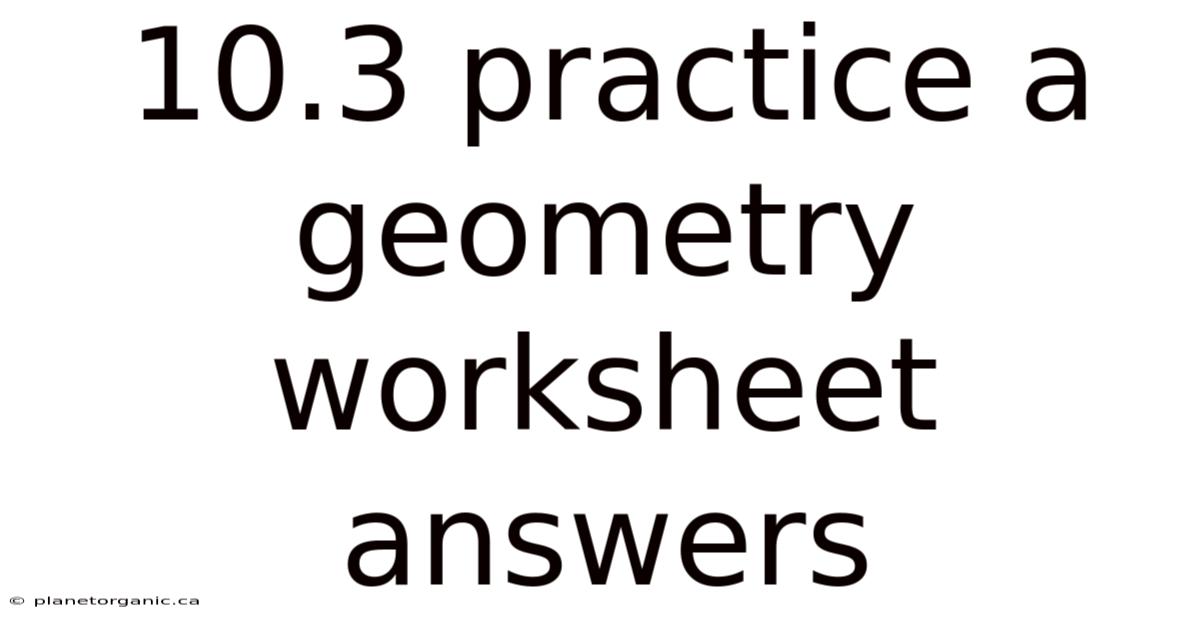 10.3 Practice A Geometry Worksheet Answers