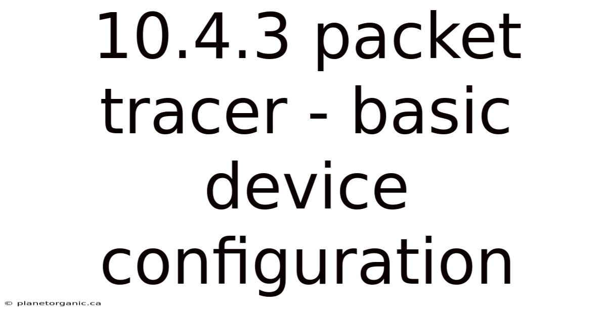 10.4.3 Packet Tracer - Basic Device Configuration
