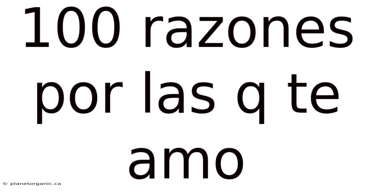 100 Razones Por Las Q Te Amo