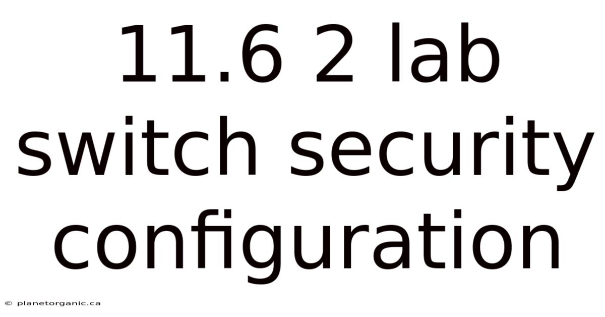 11.6 2 Lab Switch Security Configuration