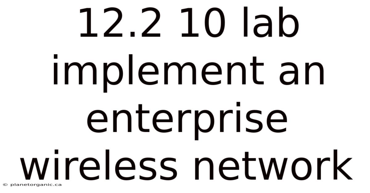 12.2 10 Lab Implement An Enterprise Wireless Network