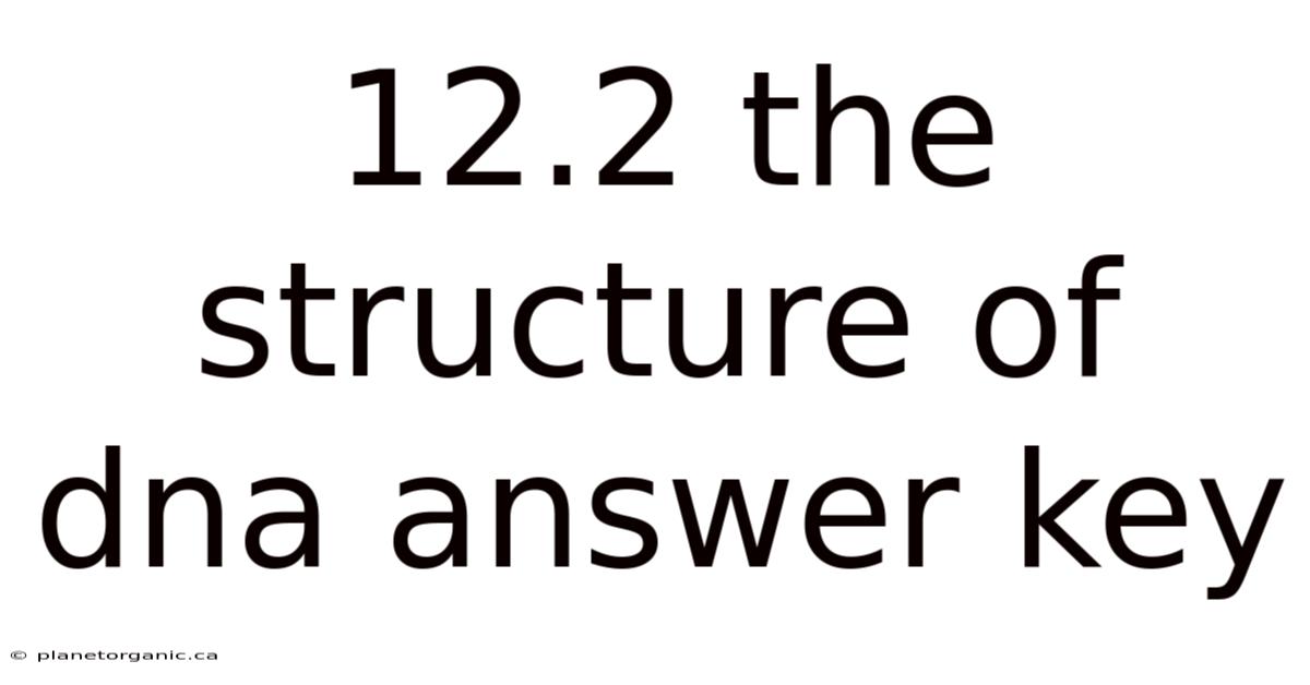 12.2 The Structure Of Dna Answer Key