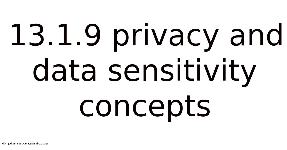 13.1.9 Privacy And Data Sensitivity Concepts