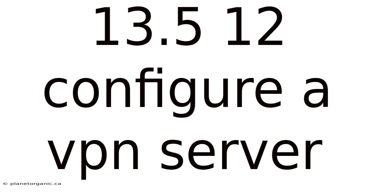 13.5 12 Configure A Vpn Server