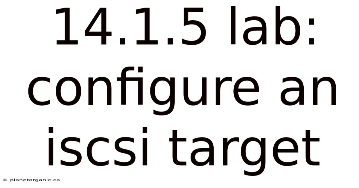 14.1.5 Lab: Configure An Iscsi Target