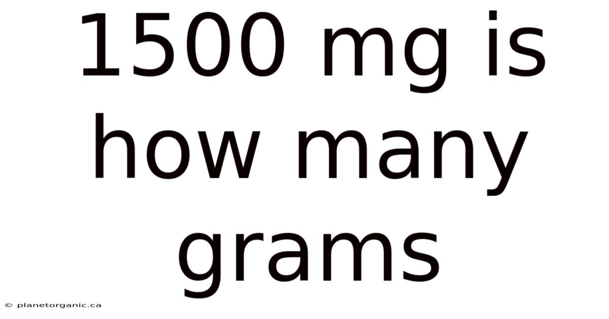 1500 Mg Is How Many Grams