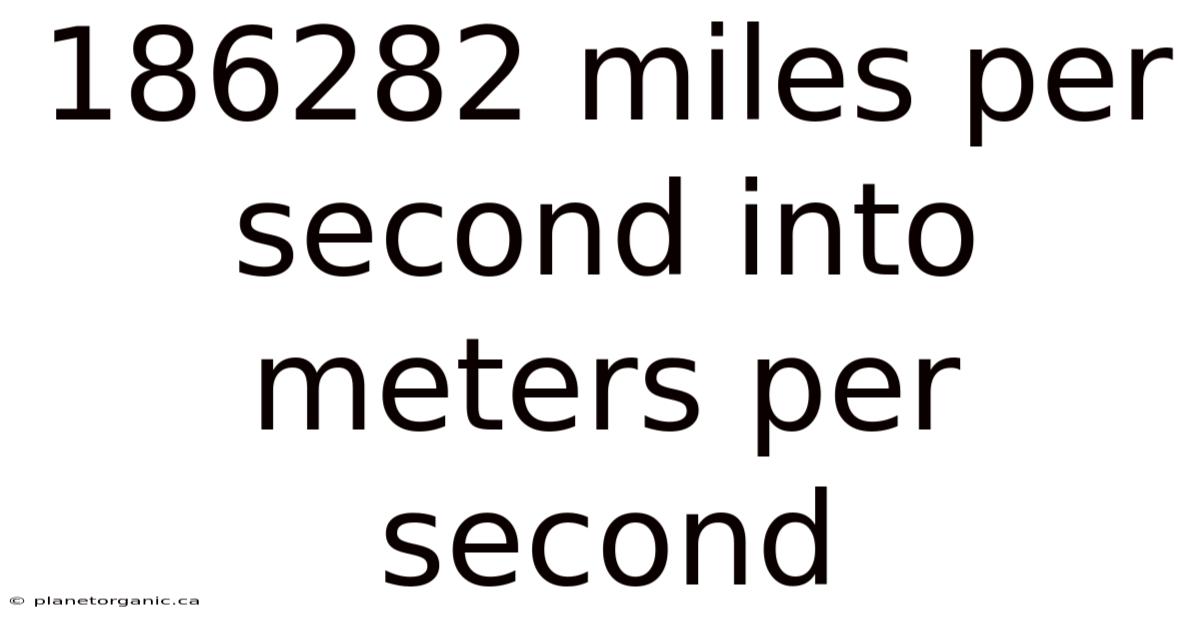 186282 Miles Per Second Into Meters Per Second