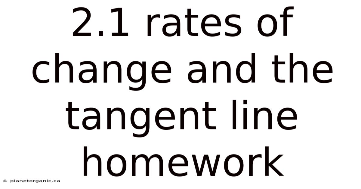 2.1 Rates Of Change And The Tangent Line Homework