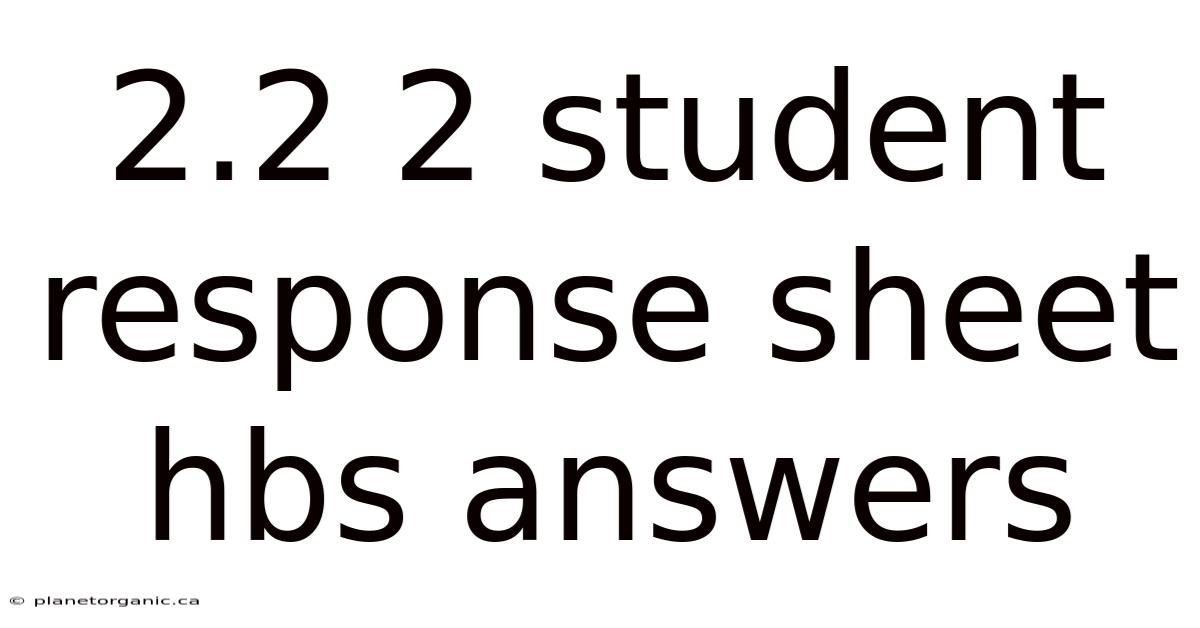 2.2 2 Student Response Sheet Hbs Answers