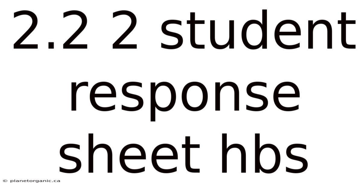 2.2 2 Student Response Sheet Hbs