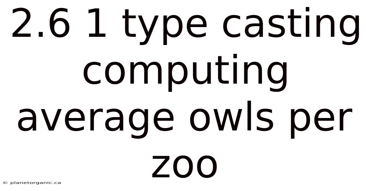 2.6 1 Type Casting Computing Average Owls Per Zoo