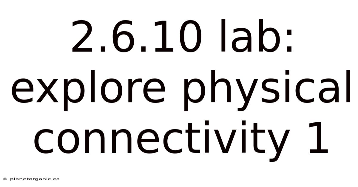 2.6.10 Lab: Explore Physical Connectivity 1
