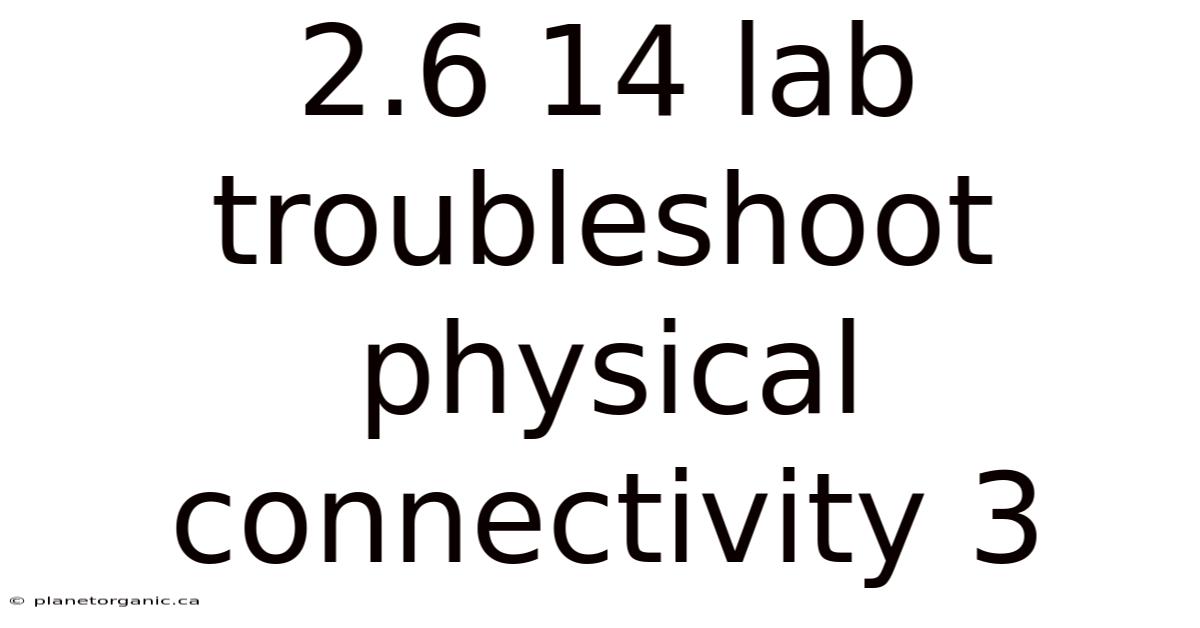 2.6 14 Lab Troubleshoot Physical Connectivity 3