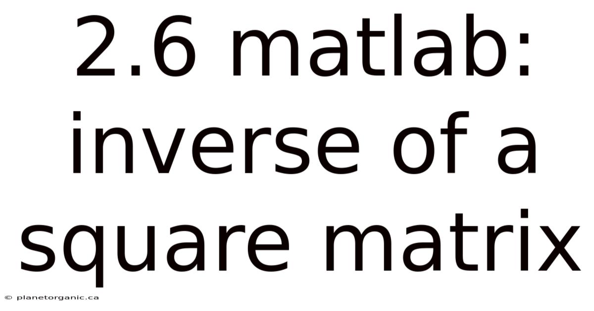 2.6 Matlab: Inverse Of A Square Matrix