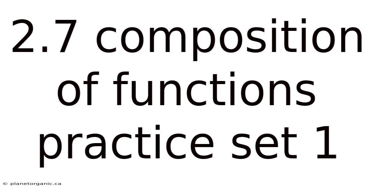 2.7 Composition Of Functions Practice Set 1