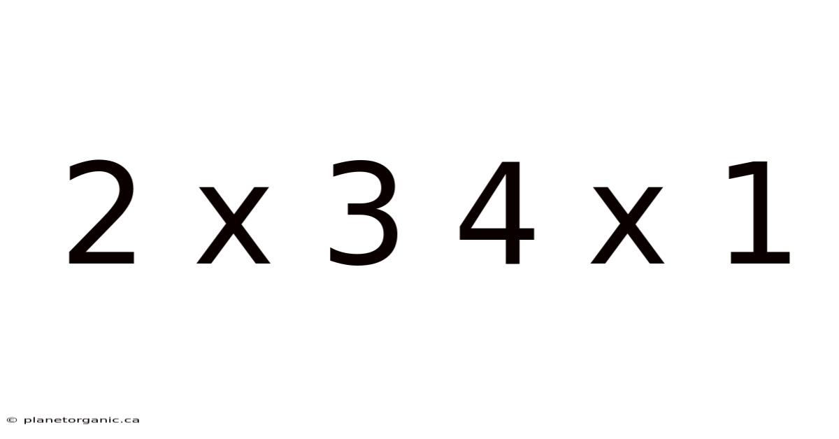 2 X 3 4 X 1