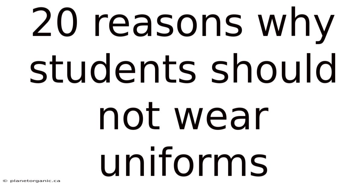 20 Reasons Why Students Should Not Wear Uniforms
