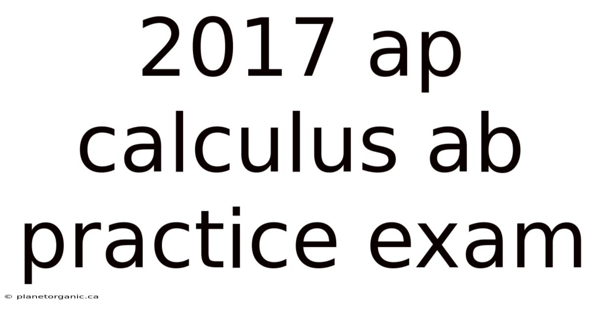 2017 Ap Calculus Ab Practice Exam