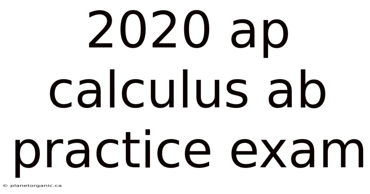 2020 Ap Calculus Ab Practice Exam
