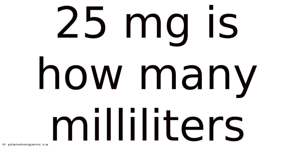 25 Mg Is How Many Milliliters