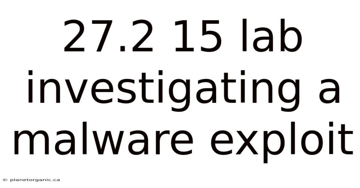 27.2 15 Lab Investigating A Malware Exploit
