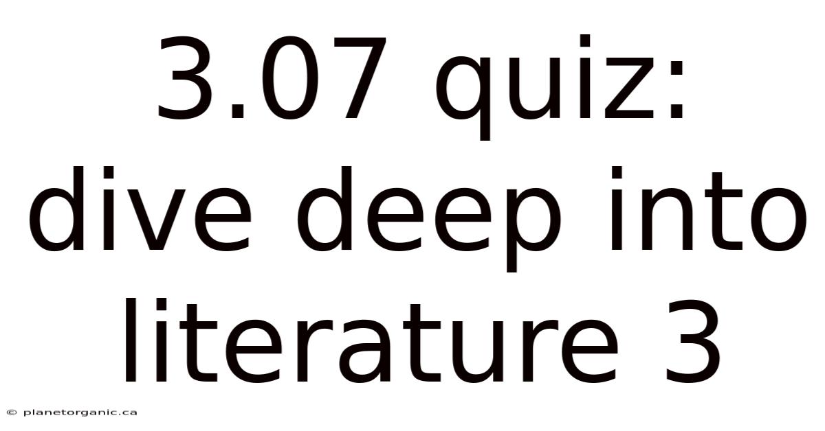 3.07 Quiz: Dive Deep Into Literature 3
