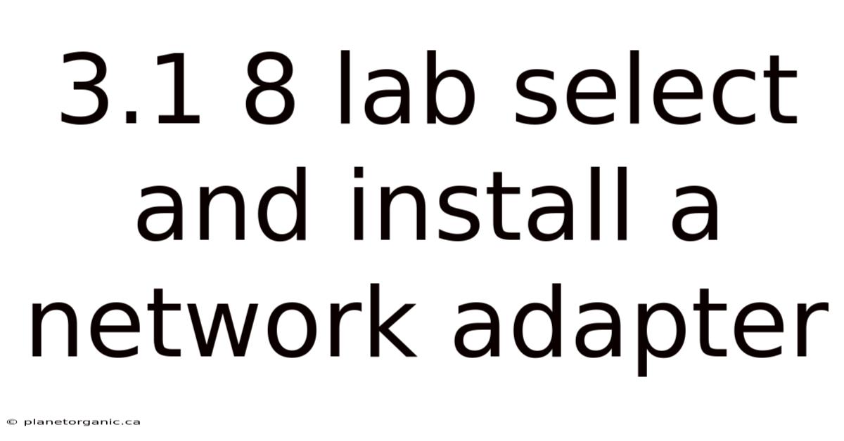 3.1 8 Lab Select And Install A Network Adapter