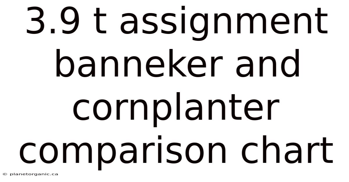3.9 T Assignment Banneker And Cornplanter Comparison Chart