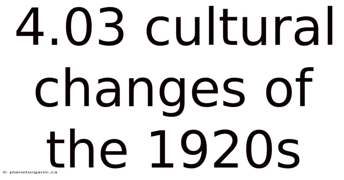 4.03 Cultural Changes Of The 1920s