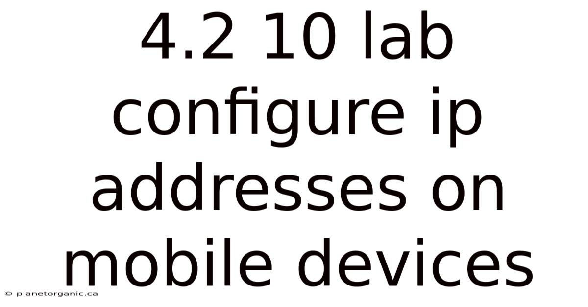 4.2 10 Lab Configure Ip Addresses On Mobile Devices