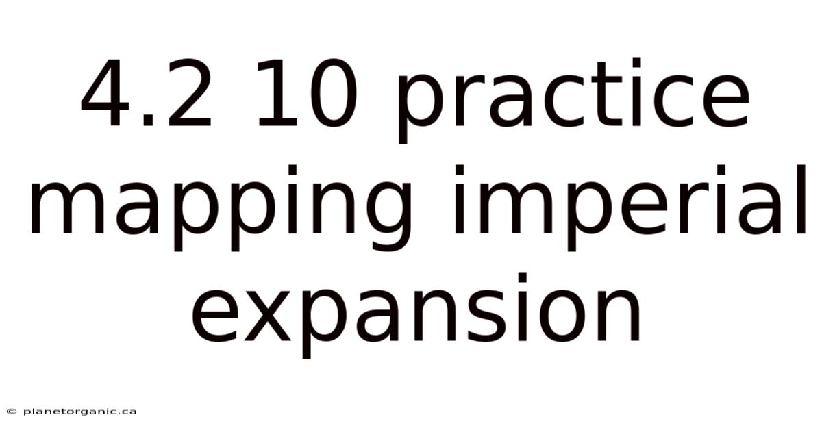 4.2 10 Practice Mapping Imperial Expansion