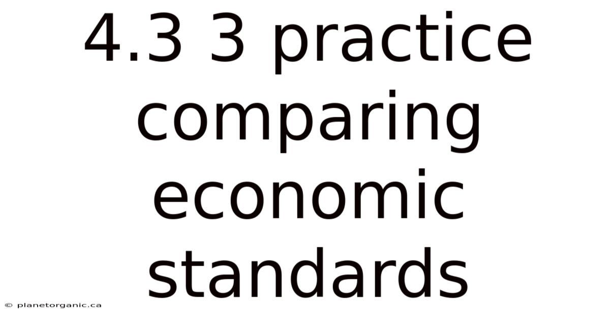 4.3 3 Practice Comparing Economic Standards