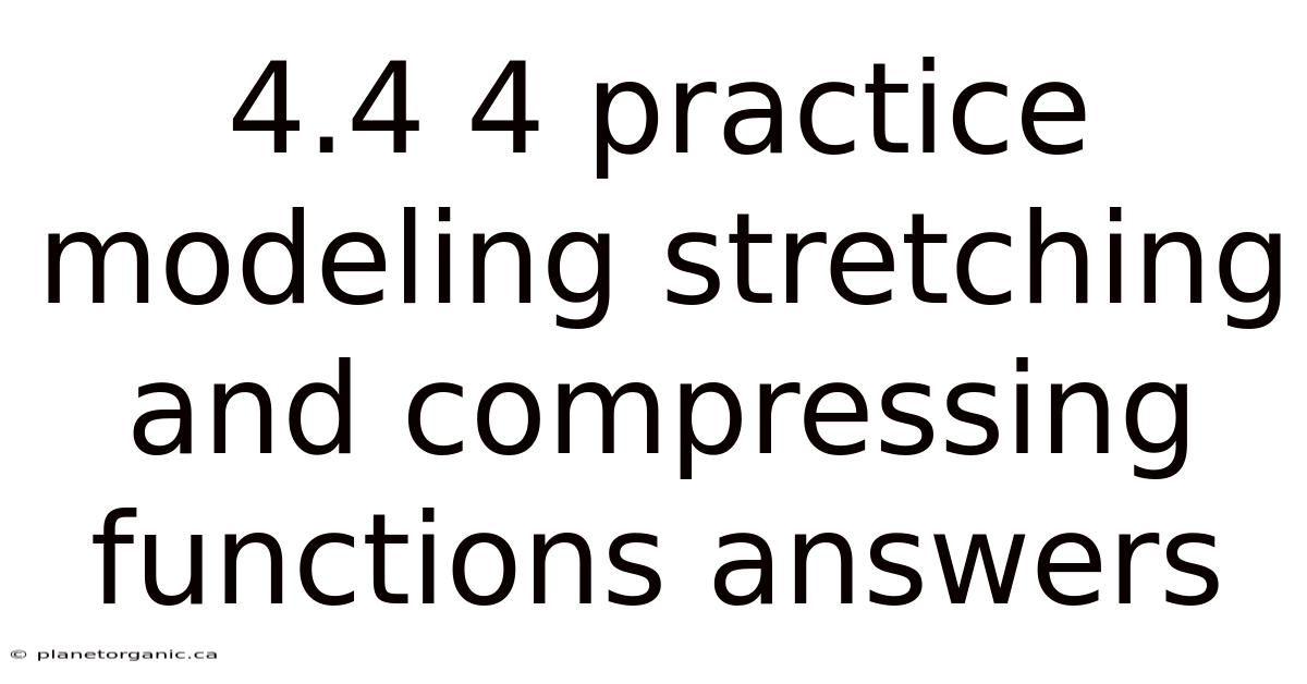 4.4 4 Practice Modeling Stretching And Compressing Functions Answers