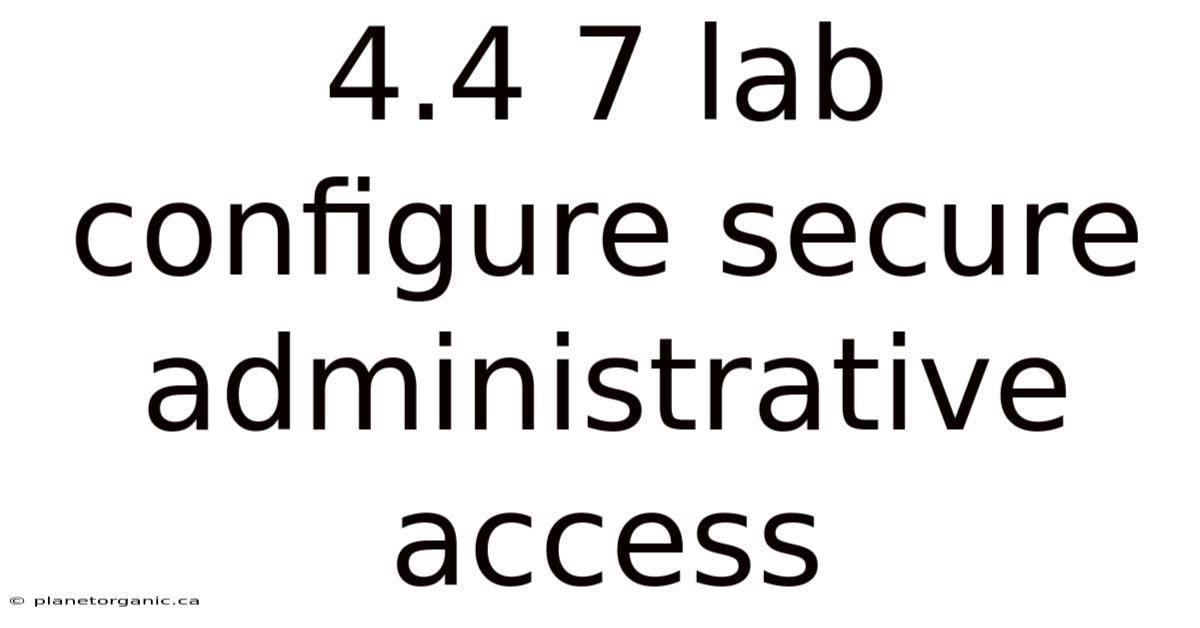 4.4 7 Lab Configure Secure Administrative Access