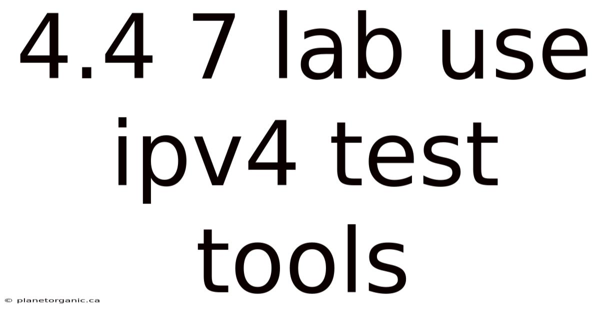 4.4 7 Lab Use Ipv4 Test Tools
