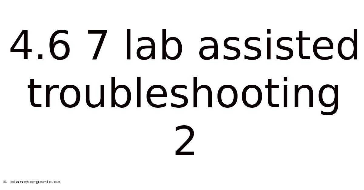 4.6 7 Lab Assisted Troubleshooting 2