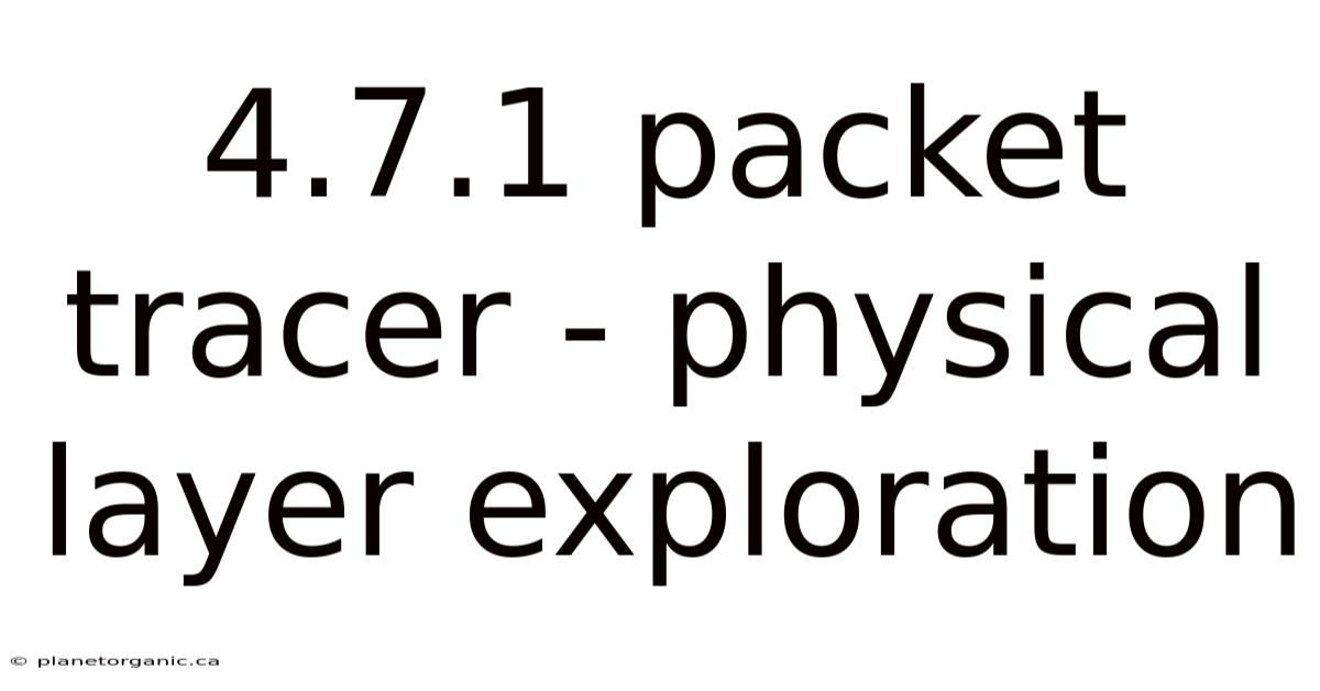 4.7.1 Packet Tracer - Physical Layer Exploration
